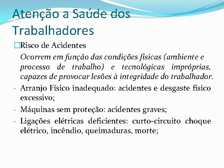 Atenção a Saúde dos Trabalhadores �Risco de Acidentes Ocorrem em função das condições físicas