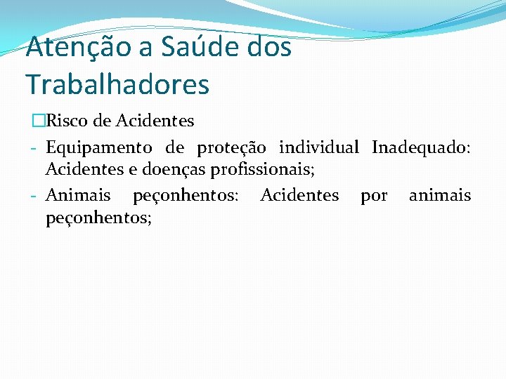 Atenção a Saúde dos Trabalhadores �Risco de Acidentes - Equipamento de proteção individual Inadequado: