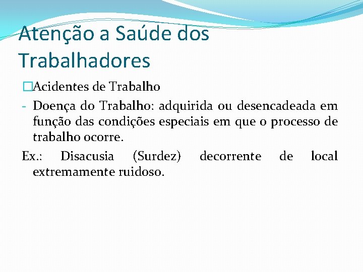 Atenção a Saúde dos Trabalhadores �Acidentes de Trabalho - Doença do Trabalho: adquirida ou