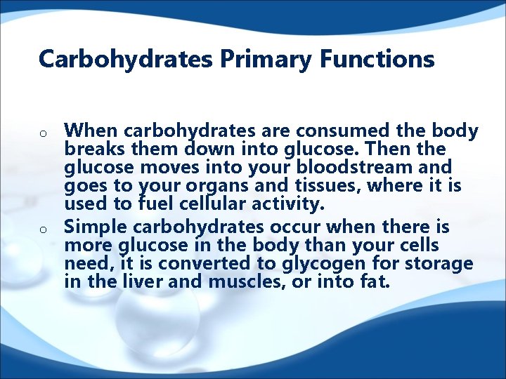Carbohydrates Primary Functions o o When carbohydrates are consumed the body breaks them down