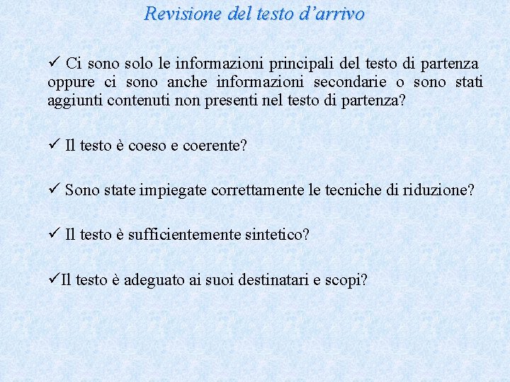 Revisione del testo d’arrivo ü Ci sono solo le informazioni principali del testo di