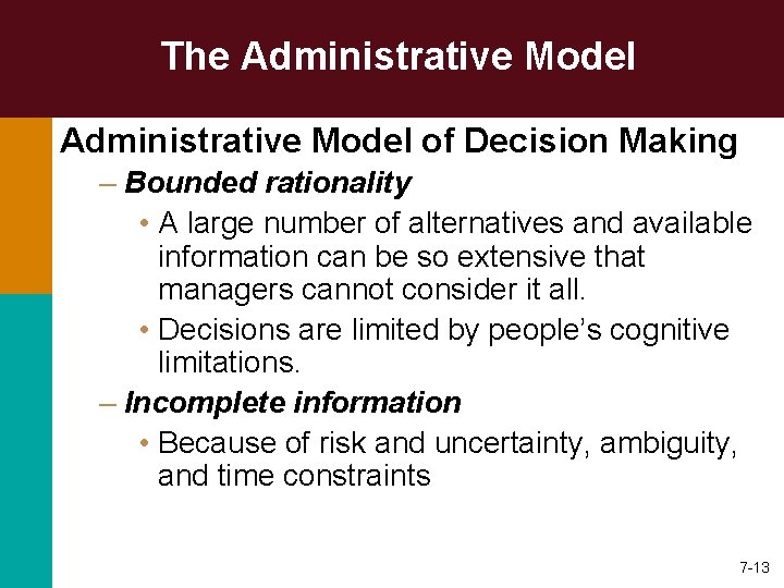 The Administrative Model of Decision Making – Bounded rationality • A large number of