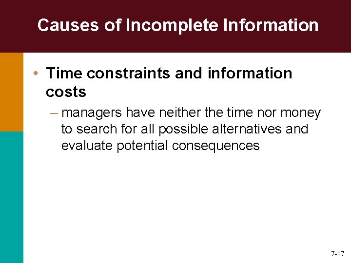 Causes of Incomplete Information • Time constraints and information costs – managers have neither