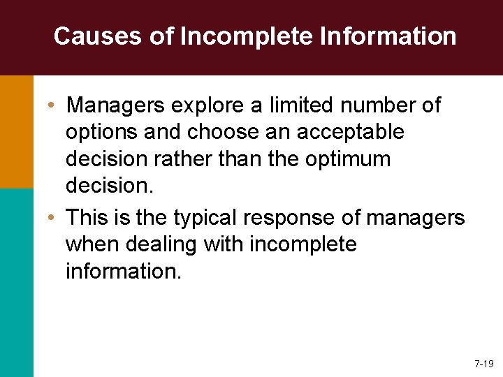 Causes of Incomplete Information • Managers explore a limited number of options and choose