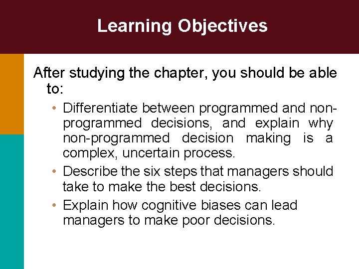 Learning Objectives After studying the chapter, you should be able to: • Differentiate between