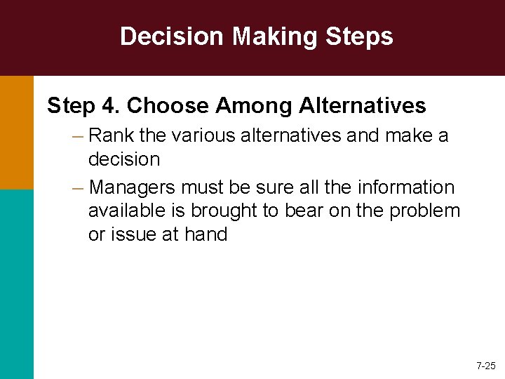 Decision Making Steps Step 4. Choose Among Alternatives – Rank the various alternatives and