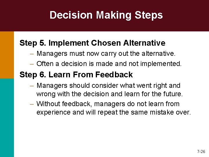 Decision Making Steps Step 5. Implement Chosen Alternative – Managers must now carry out