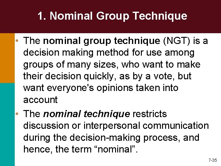 1. Nominal Group Technique • The nominal group technique (NGT) is a decision making