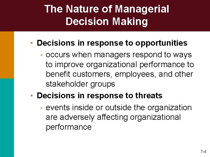 The Nature of Managerial Decision Making • Decisions in response to opportunities • occurs