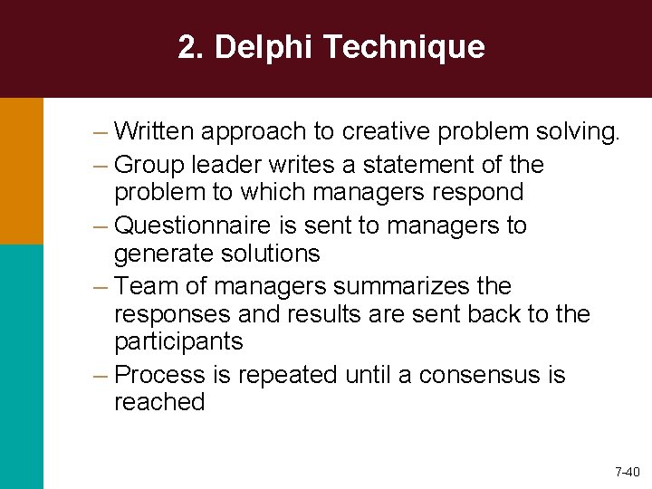2. Delphi Technique – Written approach to creative problem solving. – Group leader writes