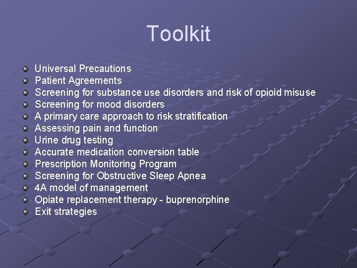 Toolkit Universal Precautions Patient Agreements Screening for substance use disorders and risk of opioid