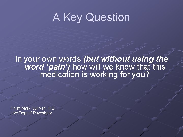 A Key Question In your own words (but without using the word ‘pain’) how