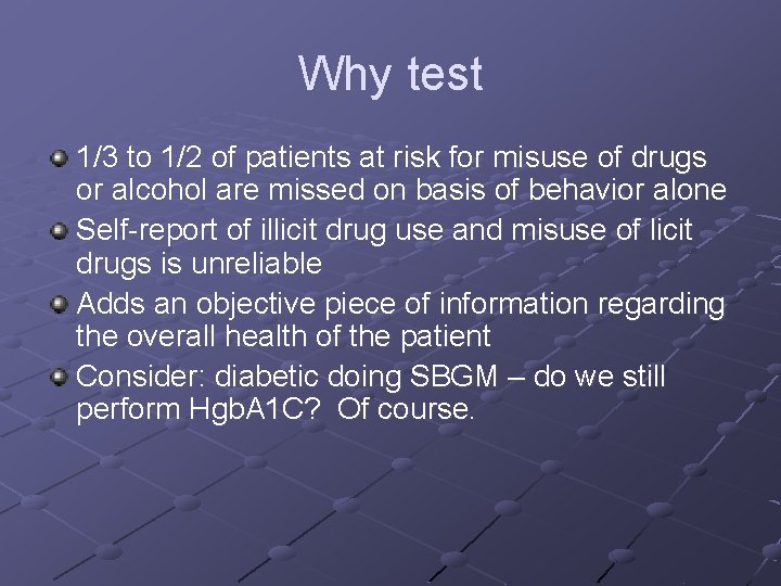 Why test 1/3 to 1/2 of patients at risk for misuse of drugs or