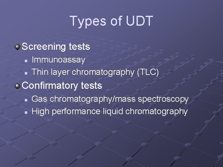 Types of UDT Screening tests n n Immunoassay Thin layer chromatography (TLC) Confirmatory tests