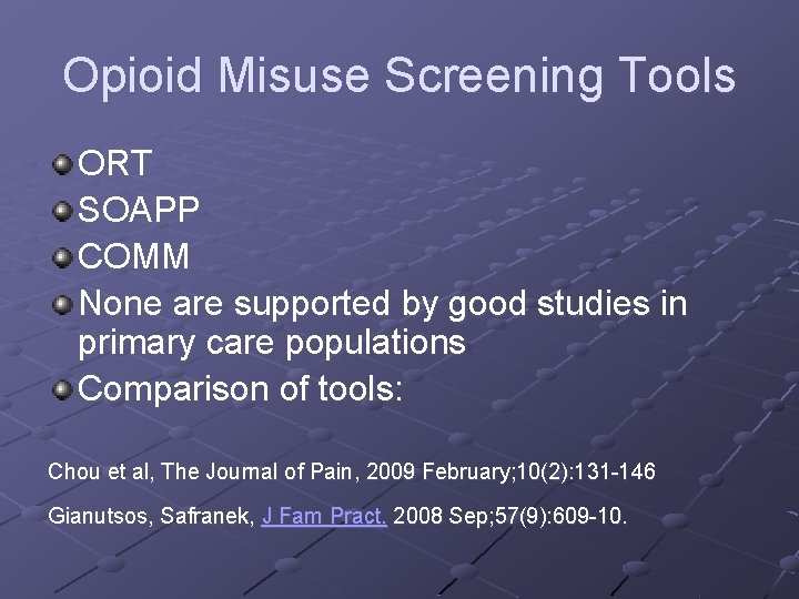 Opioid Misuse Screening Tools ORT SOAPP COMM None are supported by good studies in
