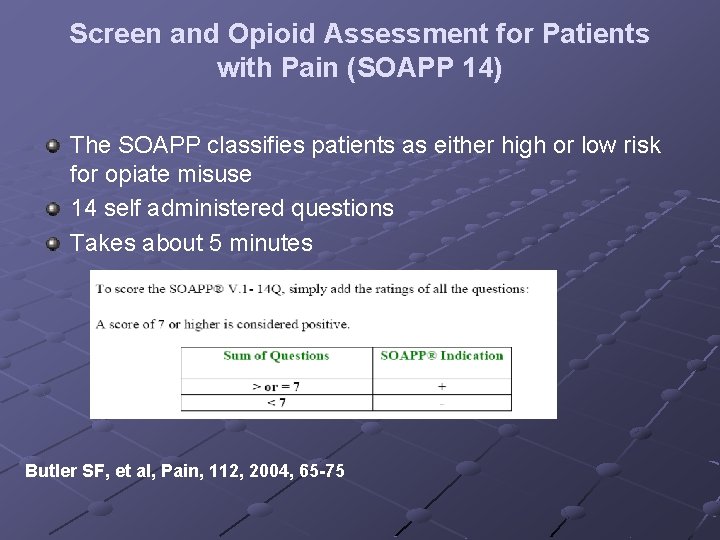 Screen and Opioid Assessment for Patients with Pain (SOAPP 14) The SOAPP classifies patients