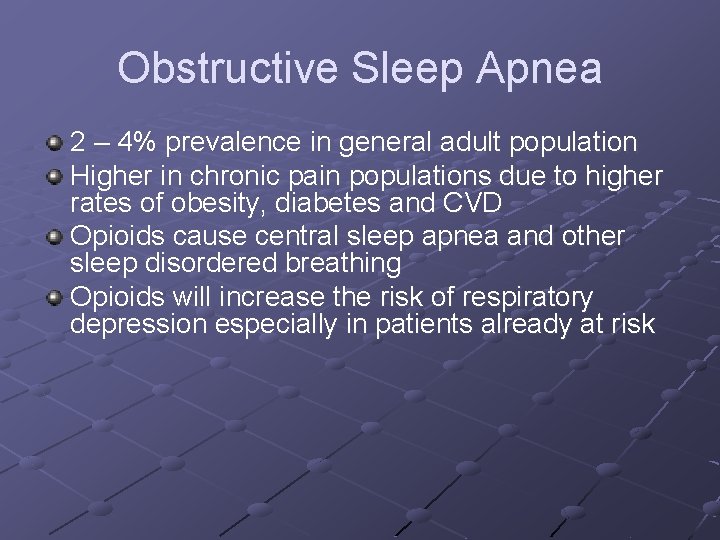 Obstructive Sleep Apnea 2 – 4% prevalence in general adult population Higher in chronic