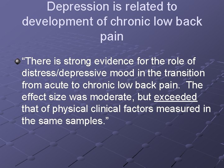 Depression is related to development of chronic low back pain “There is strong evidence