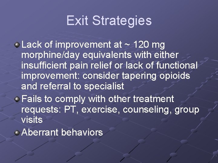 Exit Strategies Lack of improvement at ~ 120 mg morphine/day equivalents with either insufficient
