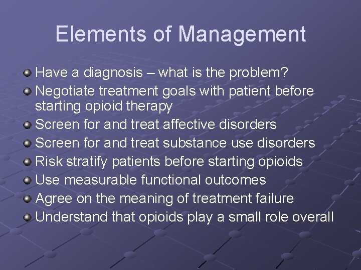 Elements of Management Have a diagnosis – what is the problem? Negotiate treatment goals