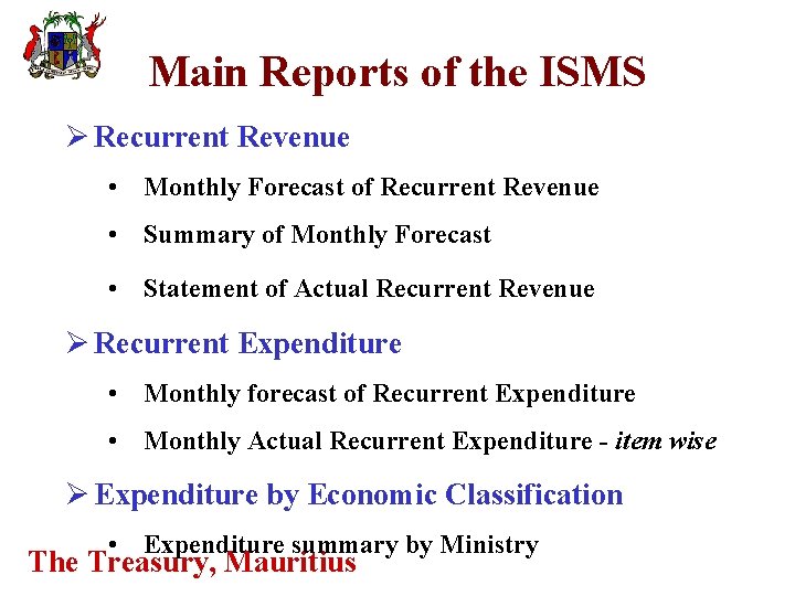 Main Reports of the ISMS Ø Recurrent Revenue • Monthly Forecast of Recurrent Revenue