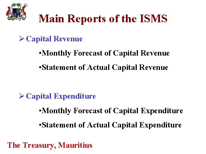 Main Reports of the ISMS Ø Capital Revenue • Monthly Forecast of Capital Revenue