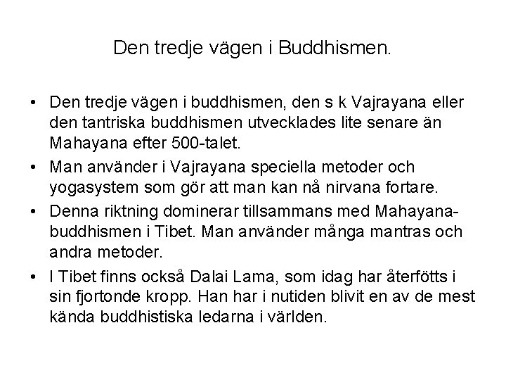 Den tredje vägen i Buddhismen. • Den tredje vägen i buddhismen, den s k