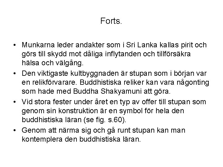 Forts. • Munkarna leder andakter som i Sri Lanka kallas pirit och görs till