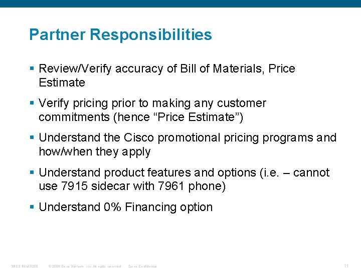 Partner Responsibilities § Review/Verify accuracy of Bill of Materials, Price Estimate § Verify pricing