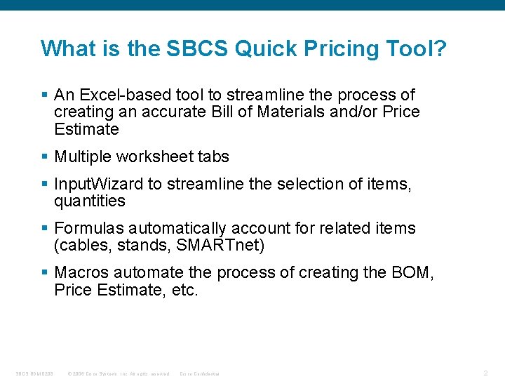 What is the SBCS Quick Pricing Tool? § An Excel-based tool to streamline the