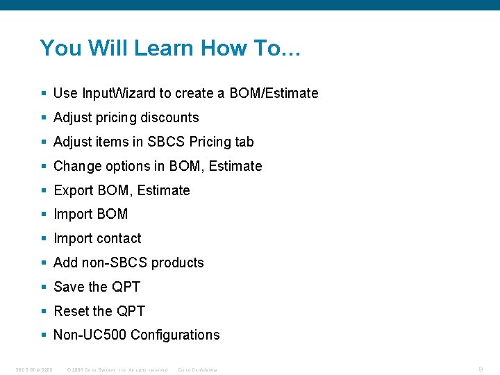 You Will Learn How To… § Use Input. Wizard to create a BOM/Estimate §