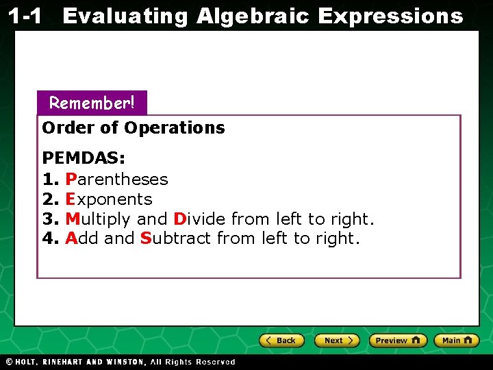 1 -1 Evaluating Algebraic Expressions Remember! Order of Operations PEMDAS: 1. Parentheses 2. Exponents