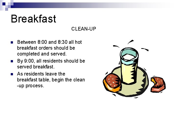 Breakfast CLEAN-UP n n n Between 8: 00 and 8: 30 all hot breakfast
