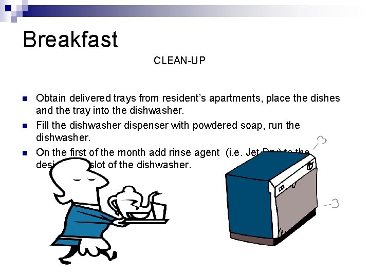 Breakfast CLEAN-UP n n n Obtain delivered trays from resident’s apartments, place the dishes