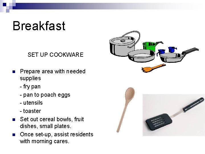 Breakfast SET UP COOKWARE n n n Prepare area with needed supplies - fry
