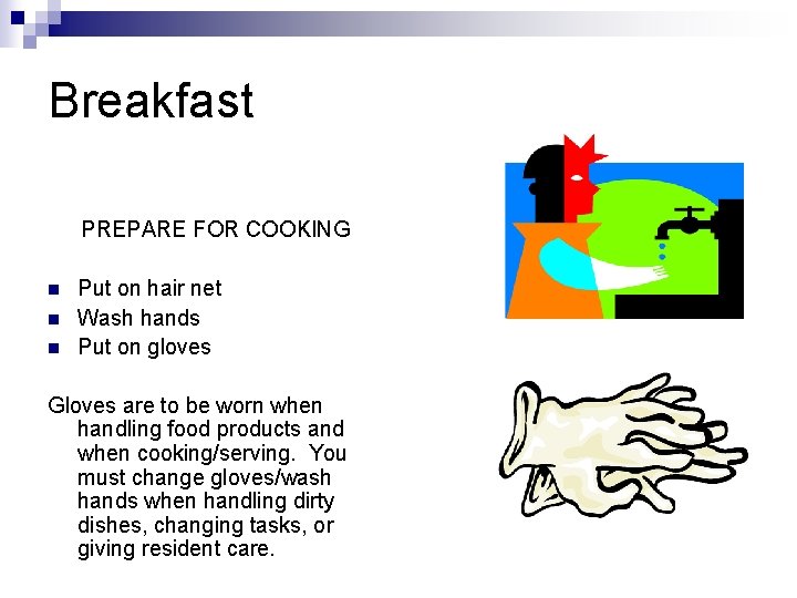 Breakfast PREPARE FOR COOKING n n n Put on hair net Wash hands Put
