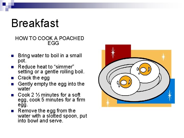 Breakfast HOW TO COOK A POACHED EGG n n n Bring water to boil
