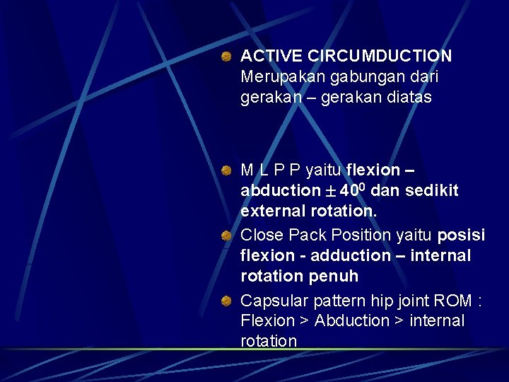 ACTIVE CIRCUMDUCTION Merupakan gabungan dari gerakan – gerakan diatas M L P P yaitu ACTIVE CIRCUMDUCTION Merupakan gabungan dari gerakan – gerakan diatas M L P P yaitu