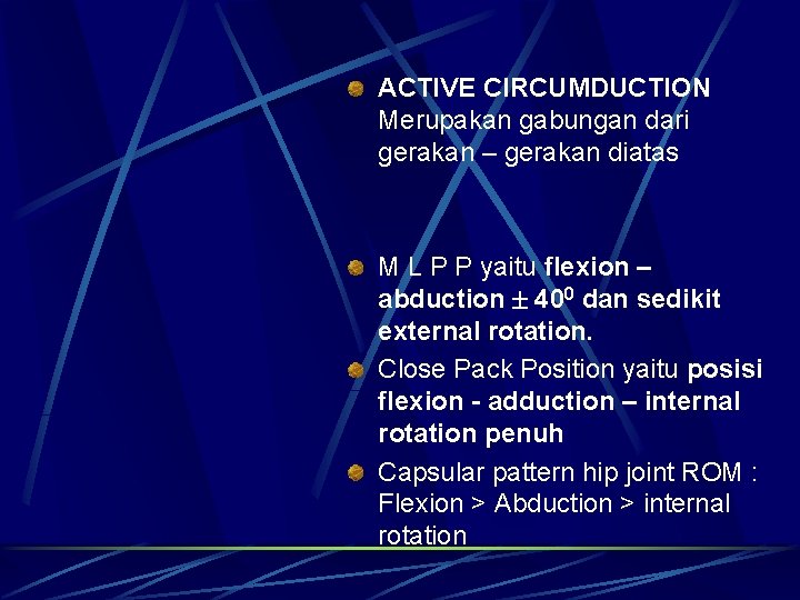 ACTIVE CIRCUMDUCTION Merupakan gabungan dari gerakan – gerakan diatas M L P P yaitu