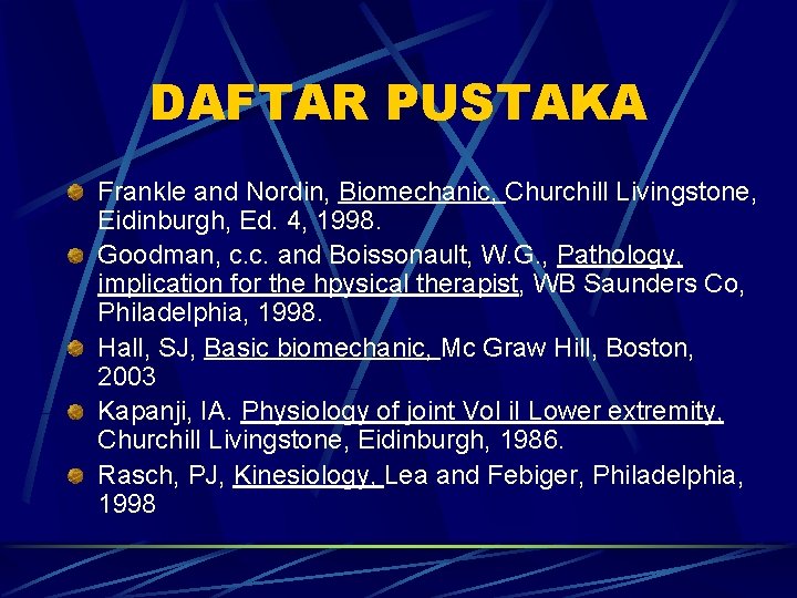 DAFTAR PUSTAKA Frankle and Nordin, Biomechanic, Churchill Livingstone, Eidinburgh, Ed. 4, 1998. Goodman, c. DAFTAR PUSTAKA Frankle and Nordin, Biomechanic, Churchill Livingstone, Eidinburgh, Ed. 4, 1998. Goodman, c.