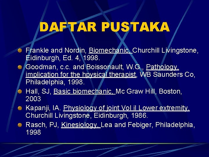 DAFTAR PUSTAKA Frankle and Nordin, Biomechanic, Churchill Livingstone, Eidinburgh, Ed. 4, 1998. Goodman, c.