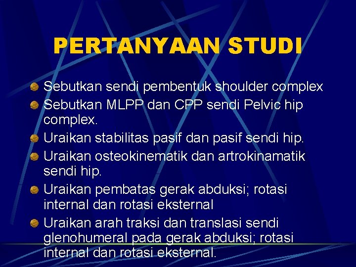 PERTANYAAN STUDI Sebutkan sendi pembentuk shoulder complex Sebutkan MLPP dan CPP sendi Pelvic hip PERTANYAAN STUDI Sebutkan sendi pembentuk shoulder complex Sebutkan MLPP dan CPP sendi Pelvic hip