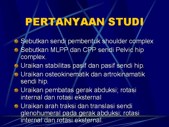 PERTANYAAN STUDI Sebutkan sendi pembentuk shoulder complex Sebutkan MLPP dan CPP sendi Pelvic hip