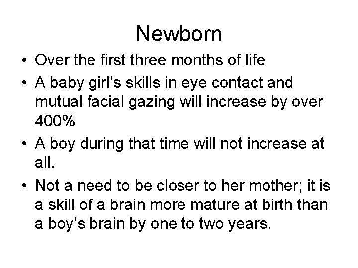 Newborn • Over the first three months of life • A baby girl’s skills