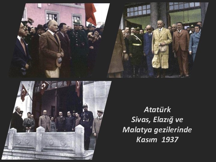 Atatürk Sivas, Elazığ ve Malatya gezilerinde Kasım 1937 
