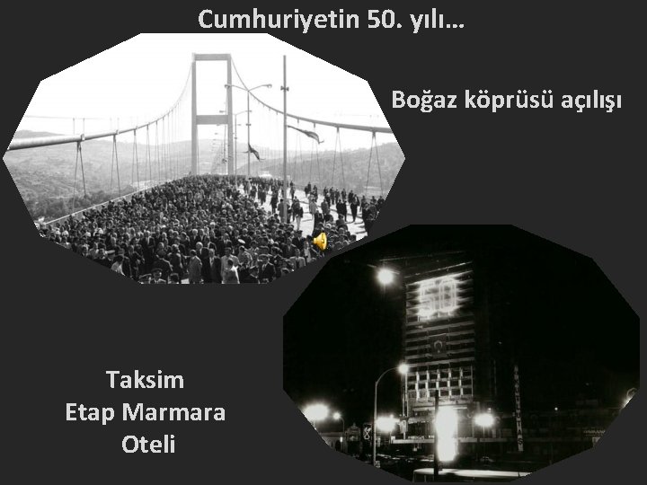 Cumhuriyetin 50. yılı… Boğaz köprüsü açılışı Taksim Etap Marmara Oteli 