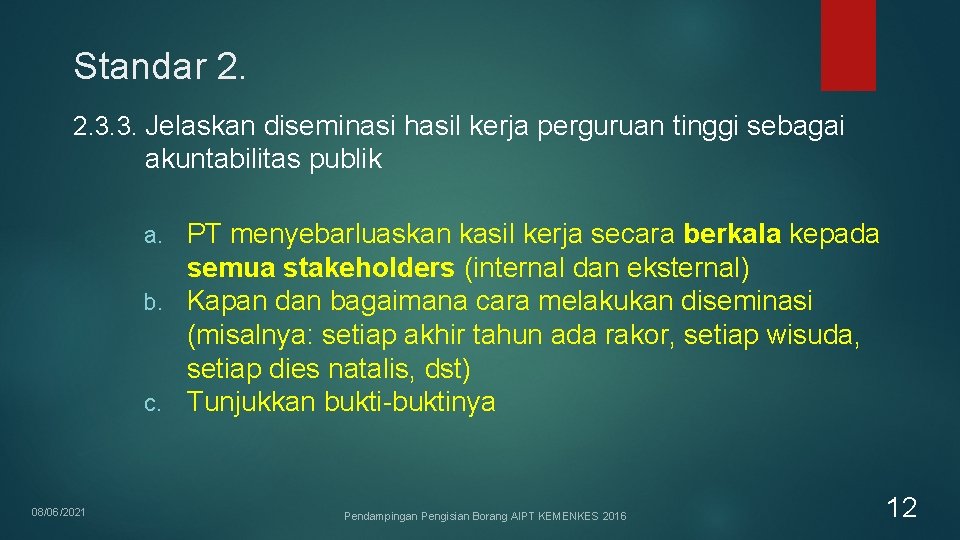 Standar 2. 2. 3. 3. Jelaskan diseminasi hasil kerja perguruan tinggi sebagai akuntabilitas publik Standar 2. 2. 3. 3. Jelaskan diseminasi hasil kerja perguruan tinggi sebagai akuntabilitas publik