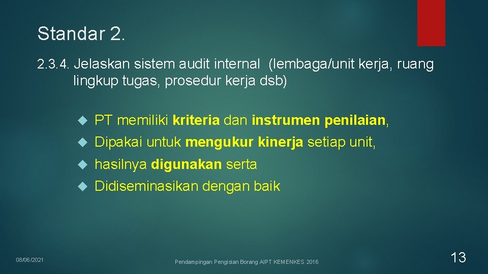 Standar 2. 2. 3. 4. Jelaskan sistem audit internal (lembaga/unit kerja, ruang lingkup tugas, Standar 2. 2. 3. 4. Jelaskan sistem audit internal (lembaga/unit kerja, ruang lingkup tugas,