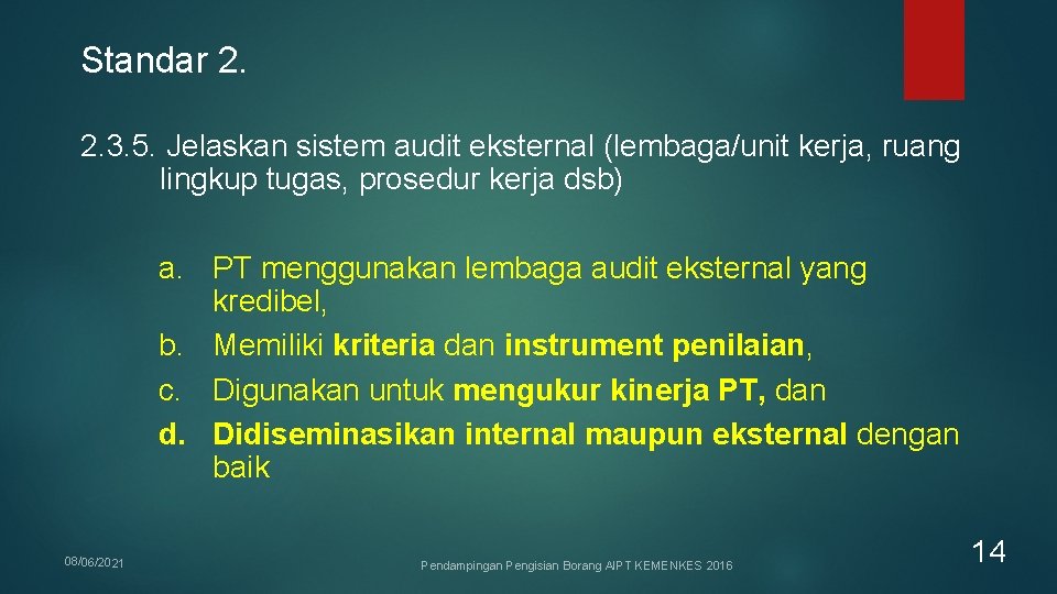Standar 2. 2. 3. 5. Jelaskan sistem audit eksternal (lembaga/unit kerja, ruang lingkup tugas, Standar 2. 2. 3. 5. Jelaskan sistem audit eksternal (lembaga/unit kerja, ruang lingkup tugas,