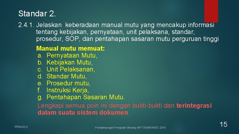 Standar 2. 2. 4. 1. Jelaskan keberadaan manual mutu yang mencakup informasi tentang kebijakan, Standar 2. 2. 4. 1. Jelaskan keberadaan manual mutu yang mencakup informasi tentang kebijakan,